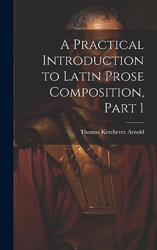 Immagine dell'editore per A Practical Introduction to Latin Prose Composition, Part 1 venduto da Ria Christie Collections
