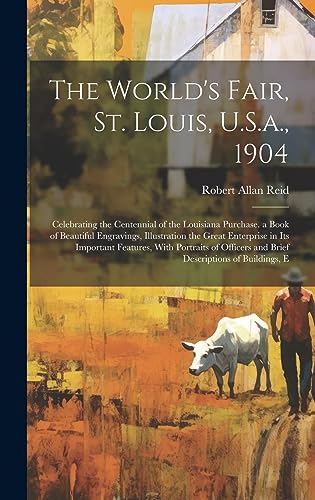 Stock image for The World's Fair, St. Louis, U.S.a., 1904: Celebrating the Centennial of the Louisiana Purchase. a Book of Beautiful Engravings, Illustration the Grea for sale by GreatBookPrices