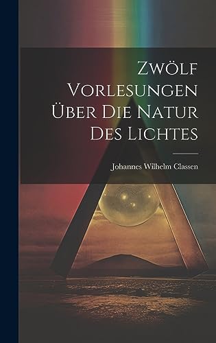 Stock image for Zw lf Vorlesungen  ber Die Natur Des Lichtes for sale by THE SAINT BOOKSTORE