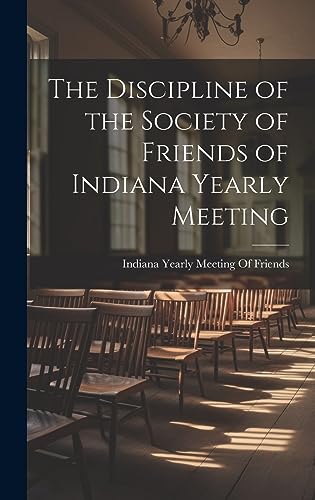 Stock image for The Discipline of the Society of Friends of Indiana Yearly Meeting for sale by PBShop.store US