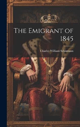 Stock image for The Emigrant of 1845 for sale by THE SAINT BOOKSTORE