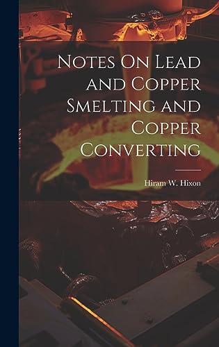 Imagen de archivo de Notes On Lead and Copper Smelting and Copper Converting a la venta por THE SAINT BOOKSTORE