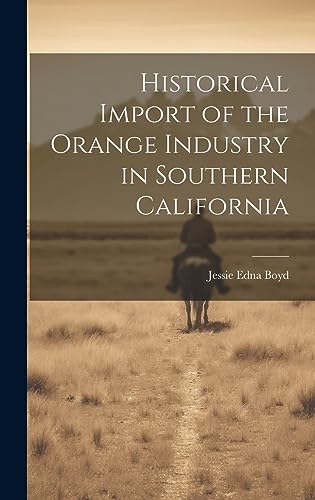 Stock image for Historical Import of the Orange Industry in Southern California for sale by THE SAINT BOOKSTORE