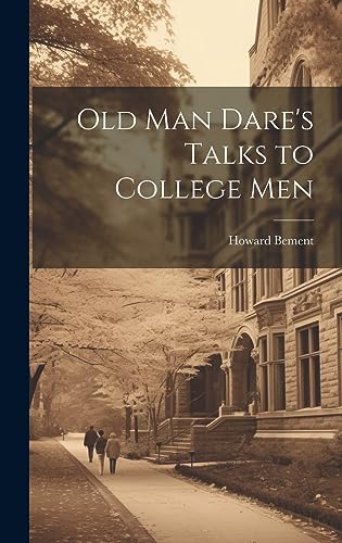 Imagen de archivo de Old Man Dare's Talks to College Men a la venta por THE SAINT BOOKSTORE