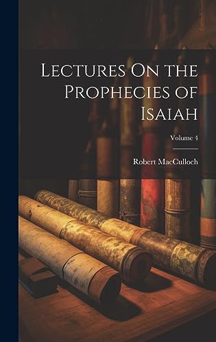 Stock image for Lectures On the Prophecies of Isaiah; Volume 4 for sale by PBShop.store US