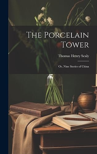 Imagen de archivo de The Porcelain Tower: Or, Nine Stories of China a la venta por THE SAINT BOOKSTORE