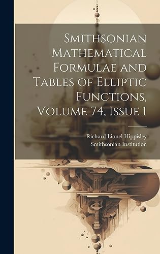Beispielbild fr Smithsonian Mathematical Formulae and Tables of Elliptic Functions, Volume 74, issue 1 zum Verkauf von Ria Christie Collections