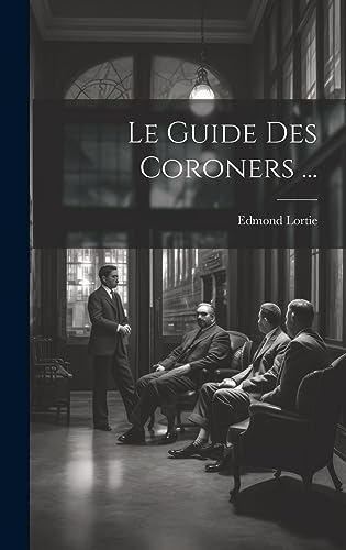 9781020700941: Le Guide Des Coroners ...