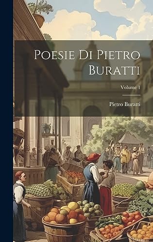 Poesie Di Pietro Buratti; Volume 1 - Pietro Pietro