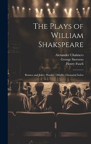 Stock image for The Plays of William Shakspeare: Romeo and Juliet. Hamlet. Othello. Glossarial Index for sale by THE SAINT BOOKSTORE