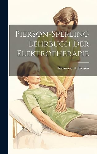 Imagen de archivo de Pierson-Sperling Lehrbuch Der Elektrotherapie a la venta por THE SAINT BOOKSTORE