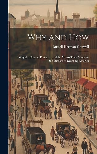 Beispielbild fr Why and How: Why the Chinese Emigrate, and the Means They Adopt for the Purpose of Reaching America zum Verkauf von Ria Christie Collections