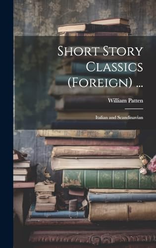 Stock image for Short Story Classics (Foreign) .: Italian and Scandinavian for sale by THE SAINT BOOKSTORE