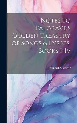 Stock image for Notes to Palgrave's Golden Treasury of Songs and Lyrics. Books I-Iv for sale by PBShop.store US