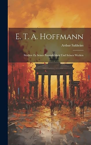 Beispielbild fr E. T. A. Hoffmann: Studien Zu Seiner Persnlichkeit Und Seinen Werken (German Edition) zum Verkauf von Ria Christie Collections