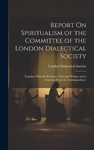 Stock image for Report On Spiritualism of the Committee of the London Dialectical Society for sale by PBShop.store US