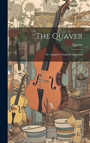 Imagen de archivo de The Quaver; Or, Songster's Pocket Companion a la venta por PBShop.store US