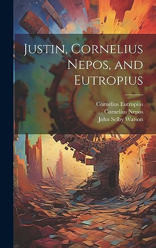 Stock image for Justin, Cornelius Nepos, and Eutropius for sale by THE SAINT BOOKSTORE