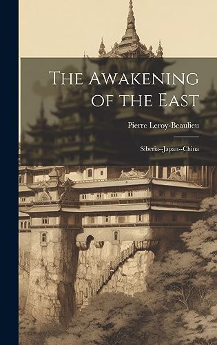Beispielbild fr The Awakening of the East: Siberia--Japan--China zum Verkauf von THE SAINT BOOKSTORE
