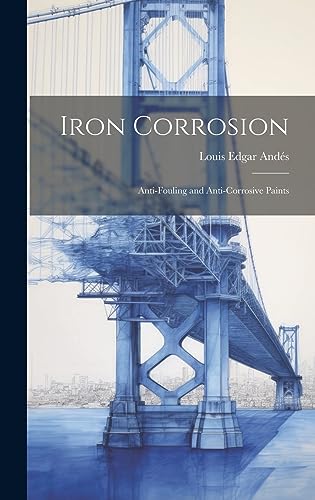 Stock image for Iron Corrosion: Anti-Fouling and Anti-Corrosive Paints for sale by Ria Christie Collections