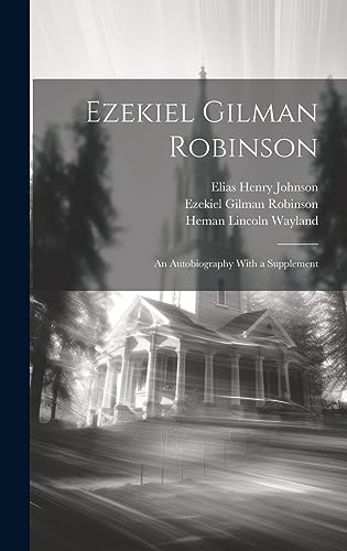 Stock image for Ezekiel Gilman Robinson: An Autobiography With a Supplement for sale by THE SAINT BOOKSTORE