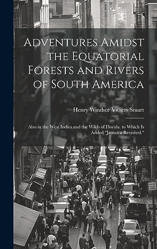 9781020737046: Adventures Amidst the Equatorial Forests and Rivers of South America: Also in the West Indies and the Wilds of Florida. to Which Is Added "Jamaica Revisited."