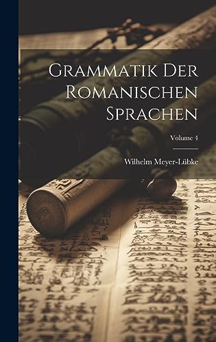 Stock image for Grammatik Der Romanischen Sprachen; Volume 4 for sale by THE SAINT BOOKSTORE