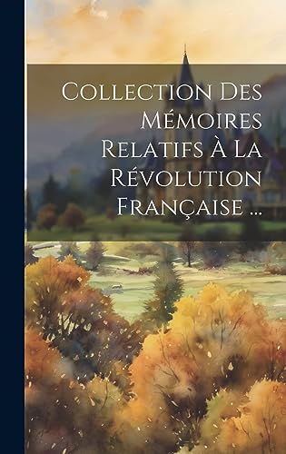 Stock image for Collection Des M moires Relatifs   La R volution Française . for sale by THE SAINT BOOKSTORE