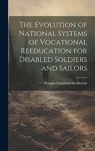 Imagen de archivo de The Evolution of National Systems of Vocational Reeducation for Disabled Soldiers and Sailors a la venta por THE SAINT BOOKSTORE