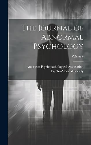 Stock image for The Journal of Abnormal Psychology; Volume 6 for sale by PBShop.store US