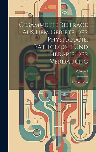 Stock image for Gesammelte Beitrage Aus Dem Gebiete Der Physiologie, Pathologie Und Therapie Der Verdauung; Volume 2 for sale by THE SAINT BOOKSTORE