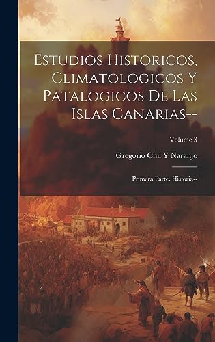 Stock image for Estudios Historicos, Climatologicos Y Patalogicos De Las Islas Canarias-- for sale by PBShop.store US