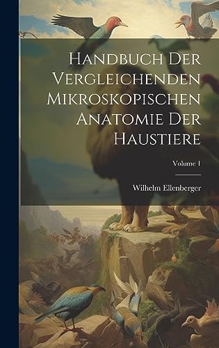 Stock image for Handbuch Der Vergleichenden Mikroskopischen Anatomie Der Haustiere; Volume 1 (German Edition) for sale by California Books