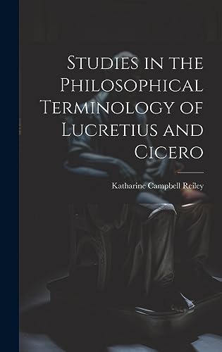 Beispielbild fr Studies in the Philosophical Terminology of Lucretius and Cicero zum Verkauf von PBShop.store US