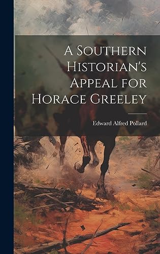 Beispielbild fr A Southern Historian's Appeal for Horace Greeley zum Verkauf von THE SAINT BOOKSTORE