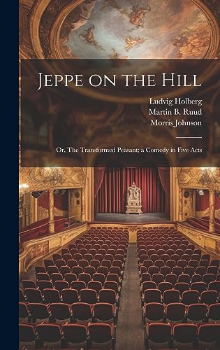 Stock image for Jeppe on the Hill; or, The Transformed Peasant; a Comedy in Five Acts for sale by THE SAINT BOOKSTORE