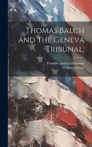Stock image for Thomas Balch and the Geneva Tribunal; for sale by THE SAINT BOOKSTORE