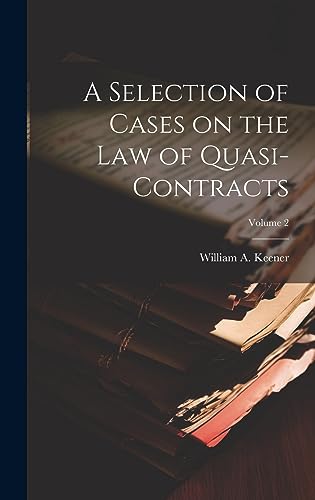 Stock image for A Selection of Cases on the law of Quasi-contracts; Volume 2 for sale by THE SAINT BOOKSTORE