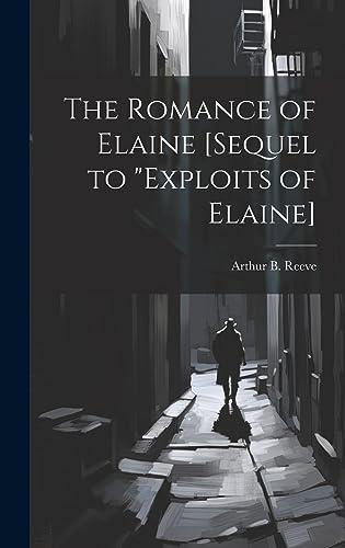 9781020761706: The Romance of Elaine [sequel to "Exploits of Elaine]