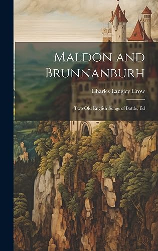 Stock image for Maldon and Brunnanburh: Two Old English Songs of Battle, Ed for sale by THE SAINT BOOKSTORE