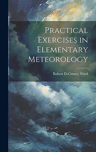 Stock image for Practical Exercises in Elementary Meteorology for sale by GreatBookPrices