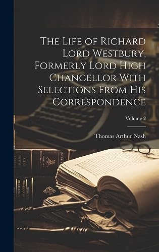 Imagen de archivo de The Life of Richard Lord Westbury, Formerly Lord High Chancellor With Selections From his Correspondence; Volume 2 a la venta por THE SAINT BOOKSTORE