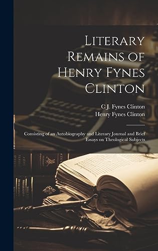 Beispielbild fr Literary Remains of Henry Fynes Clinton zum Verkauf von PBShop.store US