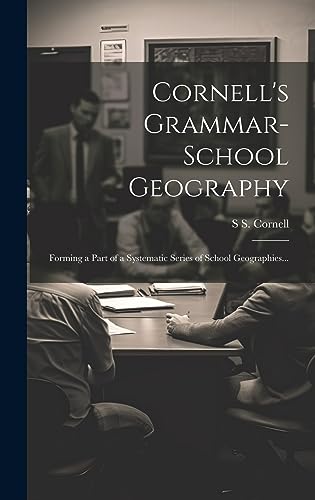 Stock image for Cornell's Grammar-school Geography: Forming a Part of a Systematic Series of School Geographies. for sale by THE SAINT BOOKSTORE