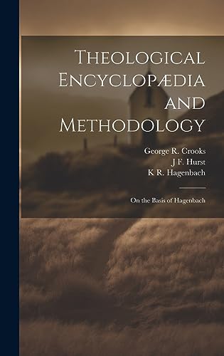 Stock image for Theological Encyclopædia and Methodology: On the Basis of Hagenbach for sale by THE SAINT BOOKSTORE