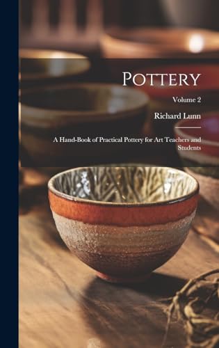 Stock image for Pottery; a Hand-book of Practical Pottery for art Teachers and Students; Volume 2 for sale by THE SAINT BOOKSTORE