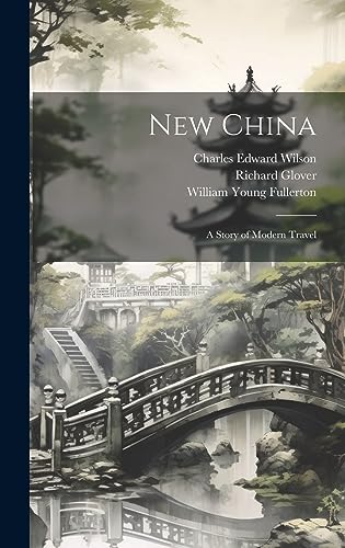 Stock image for New China: A Story of Modern Travel for sale by THE SAINT BOOKSTORE