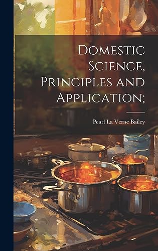 Stock image for Domestic Science, Principles and Application; for sale by THE SAINT BOOKSTORE