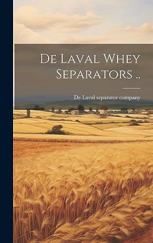 Stock image for De Laval Whey Separators . for sale by PBShop.store US