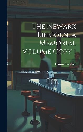 Imagen de archivo de The Newark Lincoln, a Memorial Volume Copy 1 a la venta por PBShop.store US